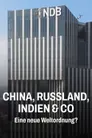 China, Russland, Indien & Co. - Eine neue Weltordnung?