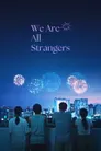 We Are All Strangers