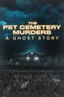 The Pet Cemetery Murders: A Ghost Story