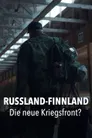 Russland-Finnland: Die neue Kriegsfront?