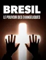 Au nom de Jésus - Brésil, le pouvoir des évangéliques